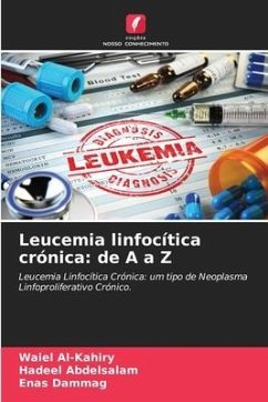 Leucemia linfocítica crónica: de A a Z - Al-Kahiry, Waiel;Abdelsalam, Hadeel;Dammag, Enas