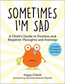 Sometimes I'm Sad: A Child's Guide to Positive and Negative Thoughts and Feelings