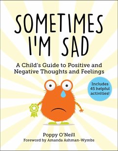 Sometimes I'm Sad: A Child's Guide to Positive and Negative Thoughts and Feelings - O'Neill, Poppy