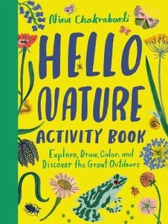 Hello Nature Activity Book: Explore, Draw, Color, and Discover the Great Outdoors - Chakrabarti, Nina