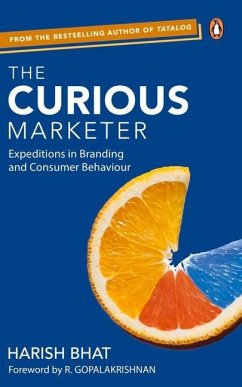 The Curious Marketer: Expeditions in Branding and Consumer Behaviour - Bhat, Harish