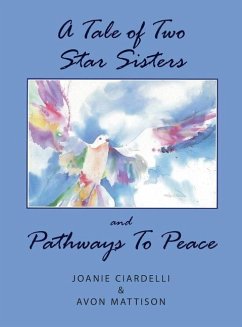 A Tale of Two Star Sisters and Pathways To Peace - Avon Mattison, &. Joanie Ciardelli
