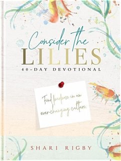 Consider the Lilies: 40 Day Devotional - Rigby, Shari