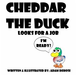 Cheddar the Duck Looks for a Job - Derose, Adam