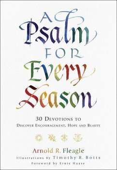 A Psalm for Every Season - 30 Devotions to Discover Encouragement, Hope and Beauty - Fleagle, Arnold R.; Botts, Timothy; Haase, Ernie