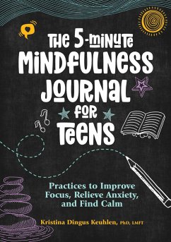 The 5-Minute Mindfulness Journal for Teens - Keuhlen, Kristina Dingus