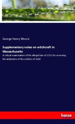 Supplementary notes on witchcraft in Massachusetts - Moore, George Henry