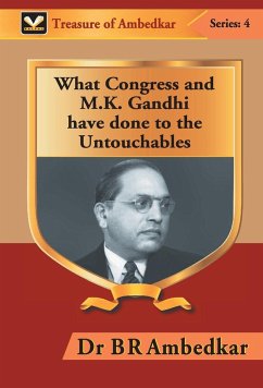 What Congress and M. K. Gandhi have done to the Untouchables - Ambedkar, Br