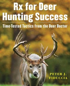 RX for Deer Hunting Success: Time-Tested Tactics from the Deer Doctor - Fiduccia, Peter J.