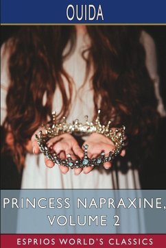 Princess Napraxine, Volume 2 (Esprios Classics) - Ouida