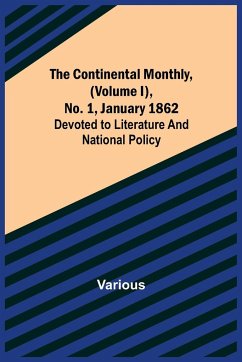 The Continental Monthly, (Volume I), No. 1, January 1862; Devoted to Literature and National Policy - Various