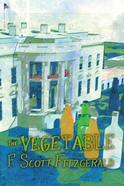 The Vegetable, or From President to Postman [A Whisky Priest Book] - Fitzgerald, F. Scott