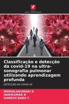 Classificação e detecção da covid-19 na ultra-sonografia pulmonar utilizando aprendizagem profunda - K, Nirmalakumari;R, Harikumar;C, Ganesh Babu