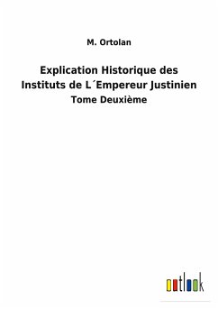 Explication Historique des Instituts de L´Empereur Justinien