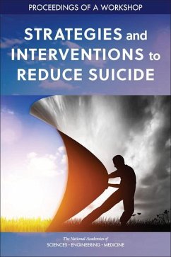 Strategies and Interventions to Reduce Suicide - National Academies of Sciences Engineering and Medicine; Health And Medicine Division; Board On Health Sciences Policy; Board On Health Care Services; Forum on Mental Health and Substance Use Disorders