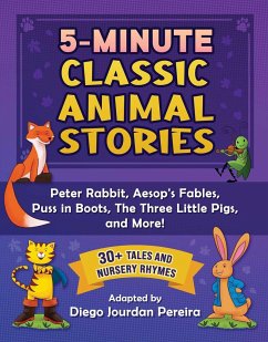 5-Minute Classic Animal Stories: 30+ Tales and Nursery Rhymes--Peter Rabbit, Aesop's Fables, Puss in Boots, the Three Little Pigs, and More! - Pereira, Diego Jourdan