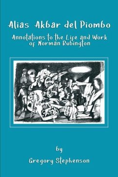 Alias Akbar del Piombo: Annotations to the Life and Work of Norman Rubington - Stephenson, Gregory