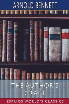 The Author's Craft (Esprios Classics) - Bennett, Arnold