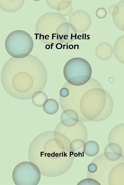 The Five Hells of Orion - Pohl, Frederik