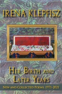 Her Birth and Later Years - Klepfisz, Irena