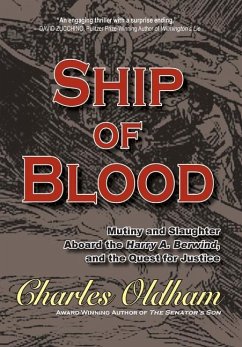 Ship of Blood: Mutiny and Slaughter Aboard the Harry A. Berwind, and the Quest for Justice - Oldham, Charles