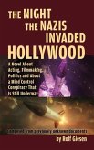 The Night the Nazis Invaded Hollywood (hardback): A Novel about Acting, Filmmaking, Politics and About a Mind Control Conspiracy That is Still Underwa