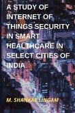 A Study of Internet of Things Security in Smart Healthcare in Select Cities of India