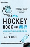 The Hockey Book of Why (and Who, What, When, Where, and How)