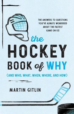 The Hockey Book of Why (and Who, What, When, Where, and How) - Gitlin, Martin
