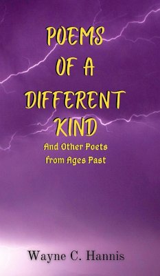 Poems of a Different Kind and Other Poets from Ages Past - Hannis, Wayne C.