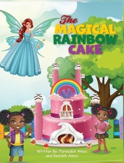 The Magical Rainbow Cake - Amoo, Fareedah; Amoo, Kamilah