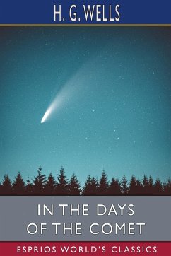 In the Days of the Comet (Esprios Classics) - Wells, H. G.