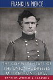 The Complete State of the Union Addresses of Franklin Pierce (Esprios Classics)
