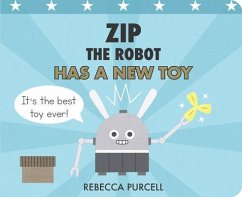 Zip the Robot Has a New Toy - Purcell, Rebecca