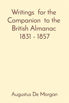 Writings for the Companion to the British Almanac 1831 - 1857 - De Morgan, Augustus