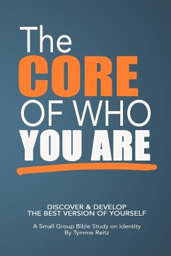 THE CORE OF WHO YOU ARE - Reitz, Tymme