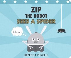 Zip the Robot Sees a Spider - Purcell, Rebecca