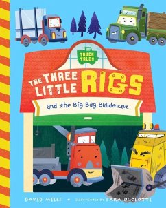 The Three Little Rigs and the Big Bad Bulldozer - Miles, David; Miles, Stephanie