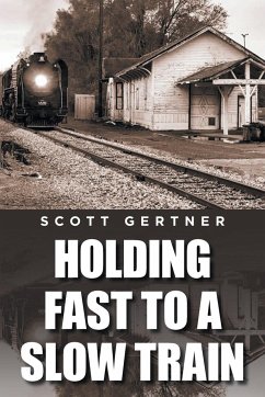 Holding Fast to a Slow Train - Gertner, Scott