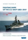 Fighting Ships of the U.S. Navy 1883-2019: Volume 4, Part 6 - Destroyers (1955-2019)