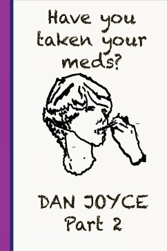 Have You Taken Your Meds? Part 2 - Joyce, Daniel