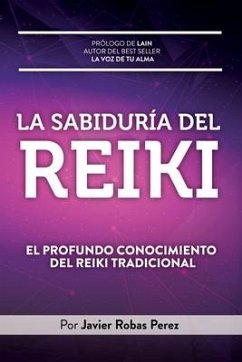 La Sabiduria del Reiki: El Profundo Conocimiento del Reiki Tradicional - Perez, Javier Robas