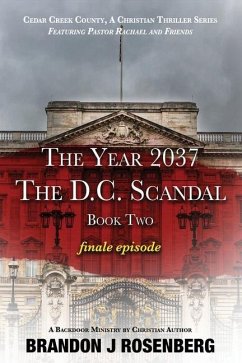 The Year 2037-The D. C. Scandal-Pastor Rachael & Frineds: Finale Episode - Rosenberg, Brandon J.