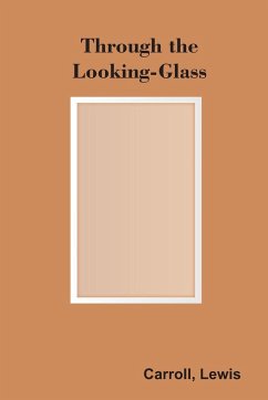 Through the Looking-Glass - Carroll, Lewis