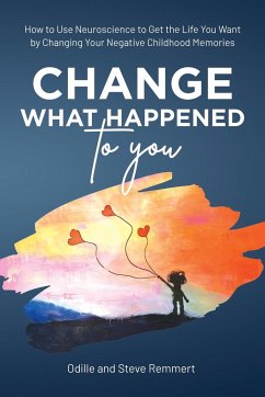 Change What Happened to You - Remmert, Odille; Remmert, Steve