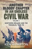 Another Bloody Chapter in an Endless Civil War: Volume 2 - Northern Ireland and the Troubles 1988-90