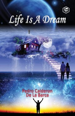 Life Is a Dream - Barca, Pedro Calderón De La