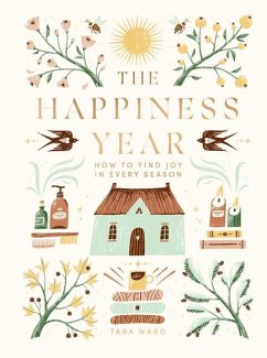 The Happiness Year: How to Find Joy in Every Season - Ward, Tara