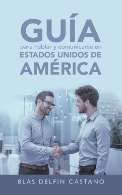Guía Para Hablar Y Comunicarse En Estados Unidos De América - Castano, Blas Delfin