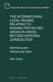 The International Legal Regime Relating to Marine Protected Areas in Areas Beyond National Jurisdiction: Identifying and Addressing Gaps
